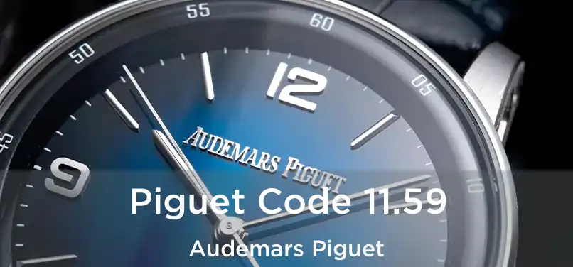 Piguet Code 11.59 Audemars Piguet