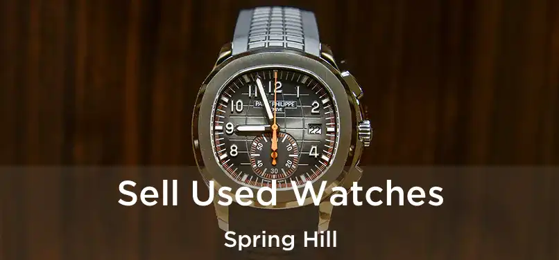 Sell Used Watches Spring Hill