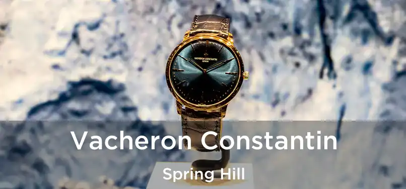 Vacheron Constantin Spring Hill